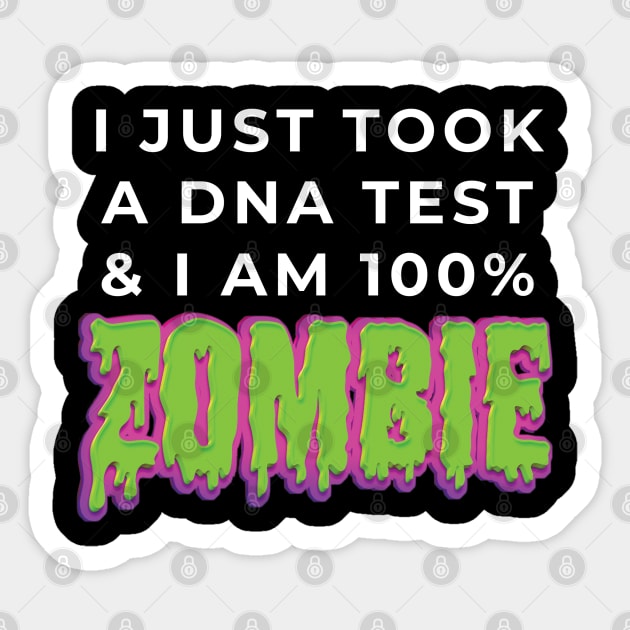 I took a DNA Test & I am 100% Zombie Sticker by McNutt